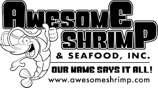 AWESOME SHRIMP & SEAFOOD, INC. OUR NAME SAYS IT ALL! WWW.AWESOMESHRIMP.COM logo