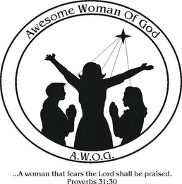 A.W.O.G.  AWESOME WOMAN OF GOD ...A WOMAN THAT FEARS THE LORD SHALL BE PRAISED.  PROVERBS 31:30 logo