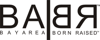 B A B R BAY AREA BORN RAISED logo