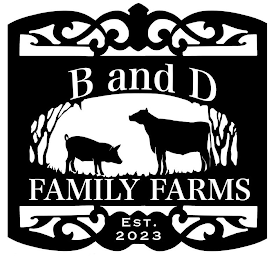 B AND D FAMILY FARMS EST. 2023 logo