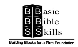 B B S BASIC BIBLE SKILLS BUILDING BLOCKS FOR A FIRM FOUNDATION logo