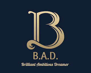 B B.A.D. BRILLIANT AMBITIOUS DREAMER logo