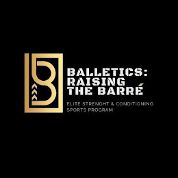 B BALLETICS: RAISING THE BARRE ELITE STRENGHT & CONDITIONING SPORTS PROGRAM logo