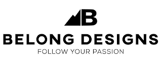 B BELONG DESIGNS FOLLOW YOUR PASSION logo