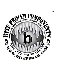 B BITE PRO/AM COMPONENTS AMERICAN OWNED AND BUILT EXTREME ATHLETE TESTED BITE YOUR WAY TO THE TOP WWW.BITEPROAM.COM logo