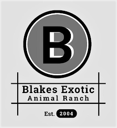 B BLAKE'S EXOTIC ANIMAL RANCH EST. 2004 logo