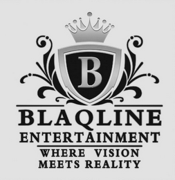 B BLAQLINE ENTERTAINMENT WHERE VISION MEETS REALITY logo