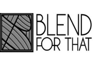 B BLEND FOR THAT logo