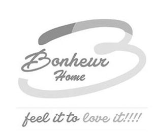 B BONHEUR HOME FEEL IT TO LOVE IT!!!! logo