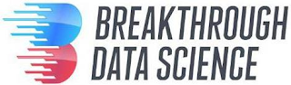 B BREAKTHROUGH DATA SCIENCE logo