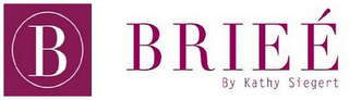 B BRIEÉ BY KATHY SIEGERT logo