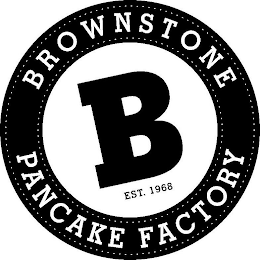 B BROWNSTONE PANCAKE FACTORY EST. 1968 logo
