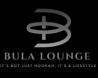 B BULA LOUNGE IT'S NOT JUST HOOKAH, IT'S A LIFESTYLE logo