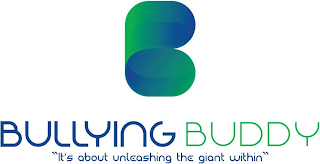 B BULLYING BUDDY "IT'S ABOUT UNLEASHING THE GIANT WITHIN" logo