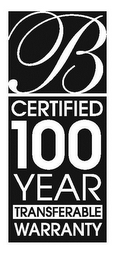 B CERTIFIED 100 YEAR TRANSFERABLE WARRANTY logo