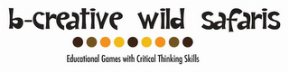B-CREATIVE WILD SAFARIS EDUCATIONAL GAMES WITH CRITICAL THINKING SKILLS logo