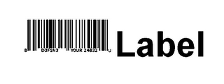 B D3F1N3 Y0UR 24B32 U LABEL logo