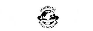 B. F. HIRSCH INC. RINGS THE WORLD logo