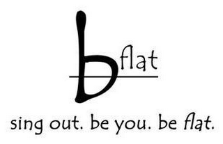 B FLAT SING OUT. BE YOU. BE FLAT. logo