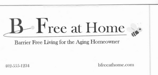 B FREE AT HOME BARRIER FREE LIVING FOR THE AGING HOMEOWNER logo