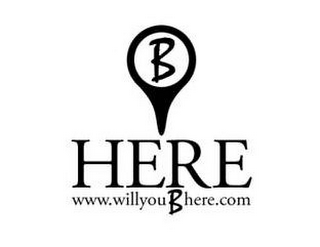 B HERE WWW.WILLYOUBHERE.COM logo