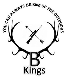 B KINGS YOU CAN ALWAYS BE KING OF THE OUTDOORS logo
