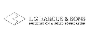 B L G BARCUS & SONS BUILDING ON A SOLID FOUNDATION logo