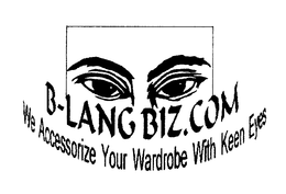 B-LANG BIZ.COM WE ACCESSORIZE YOUR WARDOBE WITH KEEN EYES logo