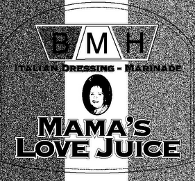 B M H ITALIAN DRESSING - MARINADE MAMA'S LOVE JUICE logo