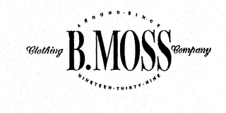 B. MOSS CLOTHING COMPANY AROUND SINCE NINETEEN THIRTY-NINE logo