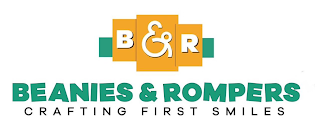B & R BEANIES & ROMPERS CRAFTING FIRST SMILES logo