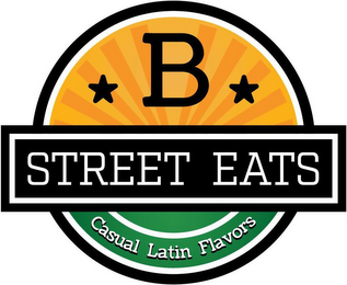 B STREET EATS CASUAL LATIN FLAVORS logo