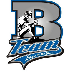 B TEAM LET ME IN THE GAME logo