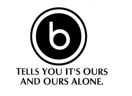 B TELLS YOU IT'S OURS AND OURS ALONE. logo