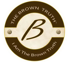 B THE BROWN TRUTH I AM THE BROWN TRUTH logo