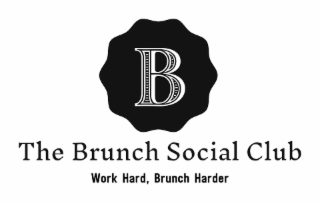 B THE BRUNCH SOCIAL CLUB WORK HARD, BRUNCH HARDER logo