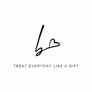 B TREAT EVERYDAY LIKE A GIFT logo