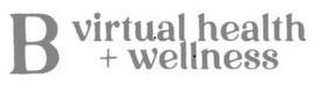 B VIRTUAL HEALTH + WELLNESS logo