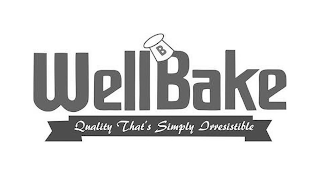 B WELLBAKE QUALITY THAT'S SIMPLY IRRESISTIBLE logo