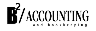 B2/ ACCOUNTING...  AND BOOKKEEPING