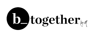 B_TOGETHER BY M logo