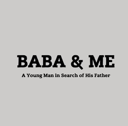 BABA & ME A YOUNG MAN IN SEARCH OF HIS FATHER logo