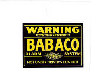 BABACO WARNING PROTECTED BY AN AUTOMATIC ALARM SYSTEM NOT UNDER DRIVER'S CONTROL logo