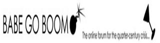 BABE GO BOOM THE ONLINE FORUM FOR THE QUARTER-CENTURY CRISIS... logo