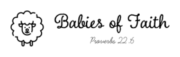 BABIES OF FAITH PROVERBS 22:6 logo