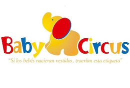 BABY CIRCUS "SI LOS BEBÉS NACIERAN VESTIDOS, TRAERÍAN ESTA ETIQUETA" logo