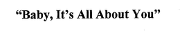 "BABY, IT'S ALL ABOUT YOU" logo