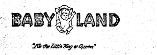 BABY LAND "FOR THE LITTLE KING OR QUEEN" logo