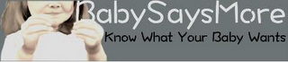 BABY SAYS MORE KNOW WHAT YOUR BABY WANTS logo
