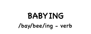 BABYING /BAY/BEE/ING - VERB logo